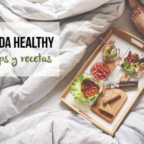 Vida healthy: Tips y recetas
